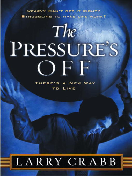 Title details for The Pressure's Off by Larry Crabb - Available